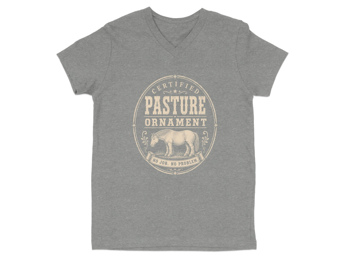 Grey v-neck t-shirt with "Certified Pasture Ornament No Job. No Problem." graphic.