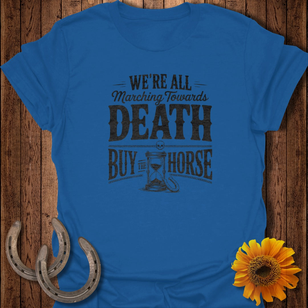 Blue t-shirt with "We're All Marching Towards Death" and a hourglass.