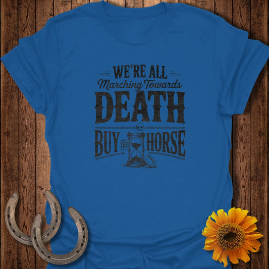 Blue t-shirt with "We're All Marching Towards Death" and a hourglass.