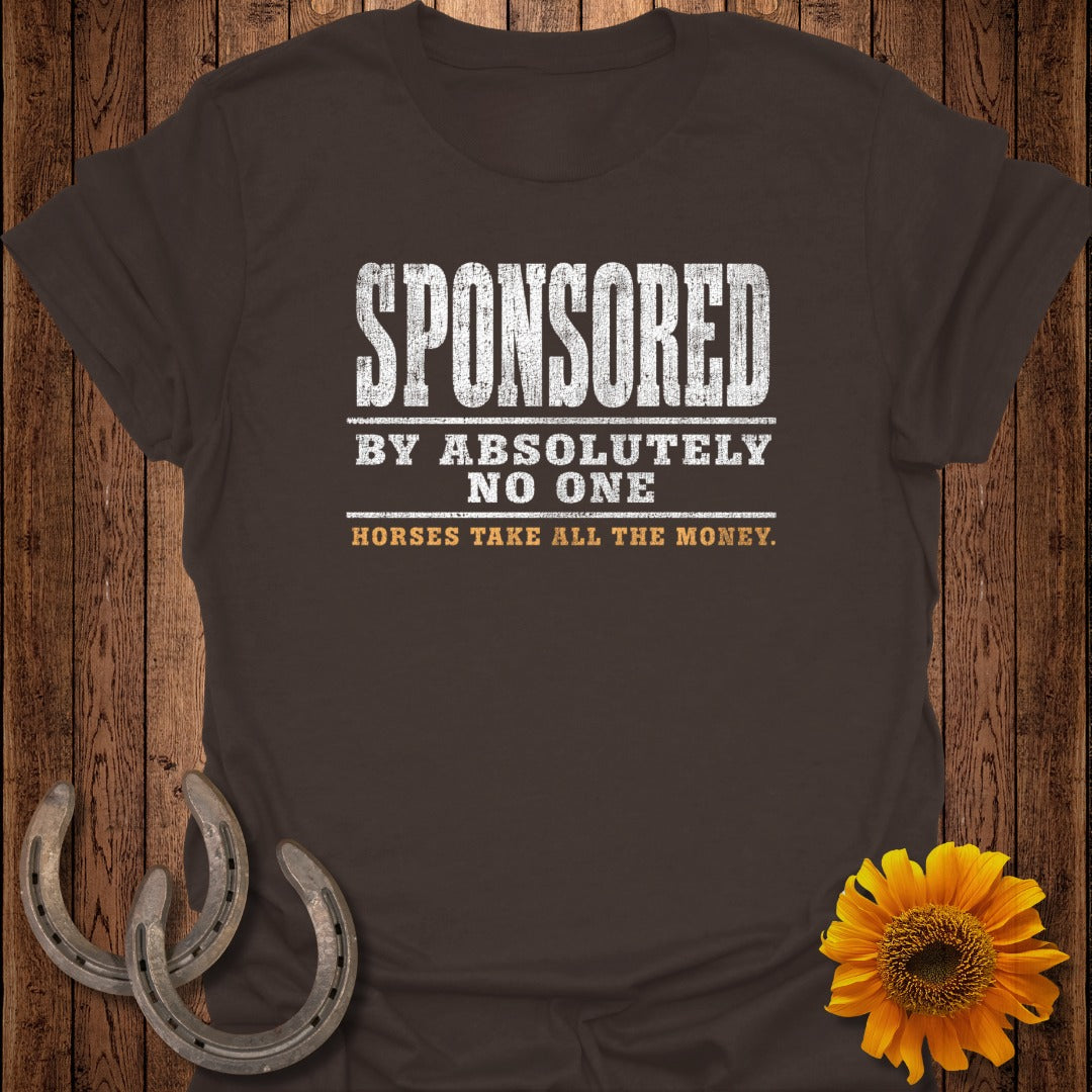Brown t-shirt with "Sponsored by Absolutely No One. Horses Take All the Money." text.