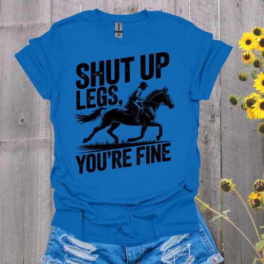 Shut Up Legs Horses T-Shirt