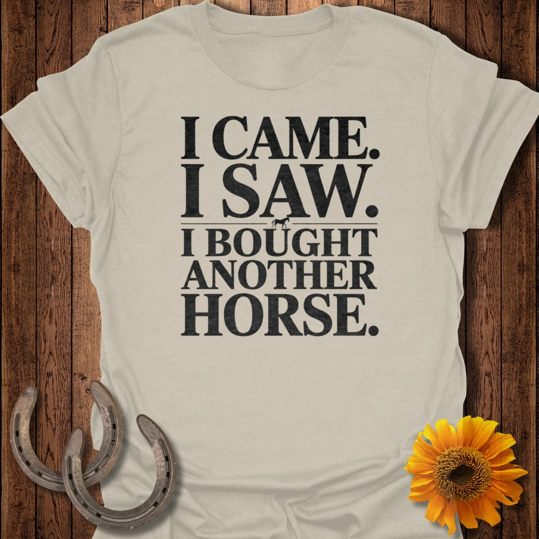 I Came I Saw I Bought Another Horse T-Shirt