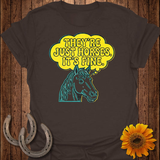 They're Just Horses It's Fine T-Shirt