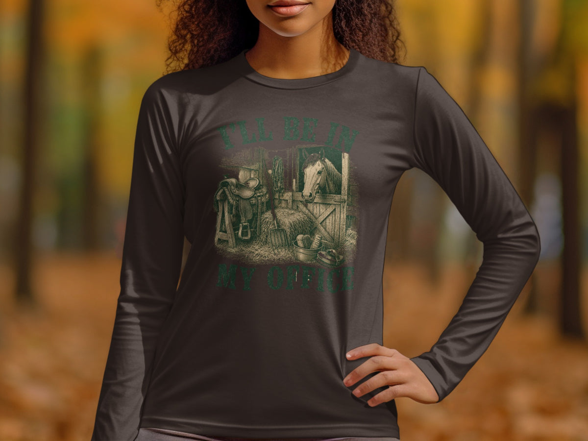 Long sleeve shirt with horse barn graphic and text "I'LL BE IN MY OFFICE".