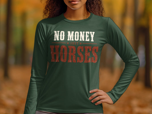 Dark green long-sleeve shirt with "NO MONEY JUST HORSES" graphic.