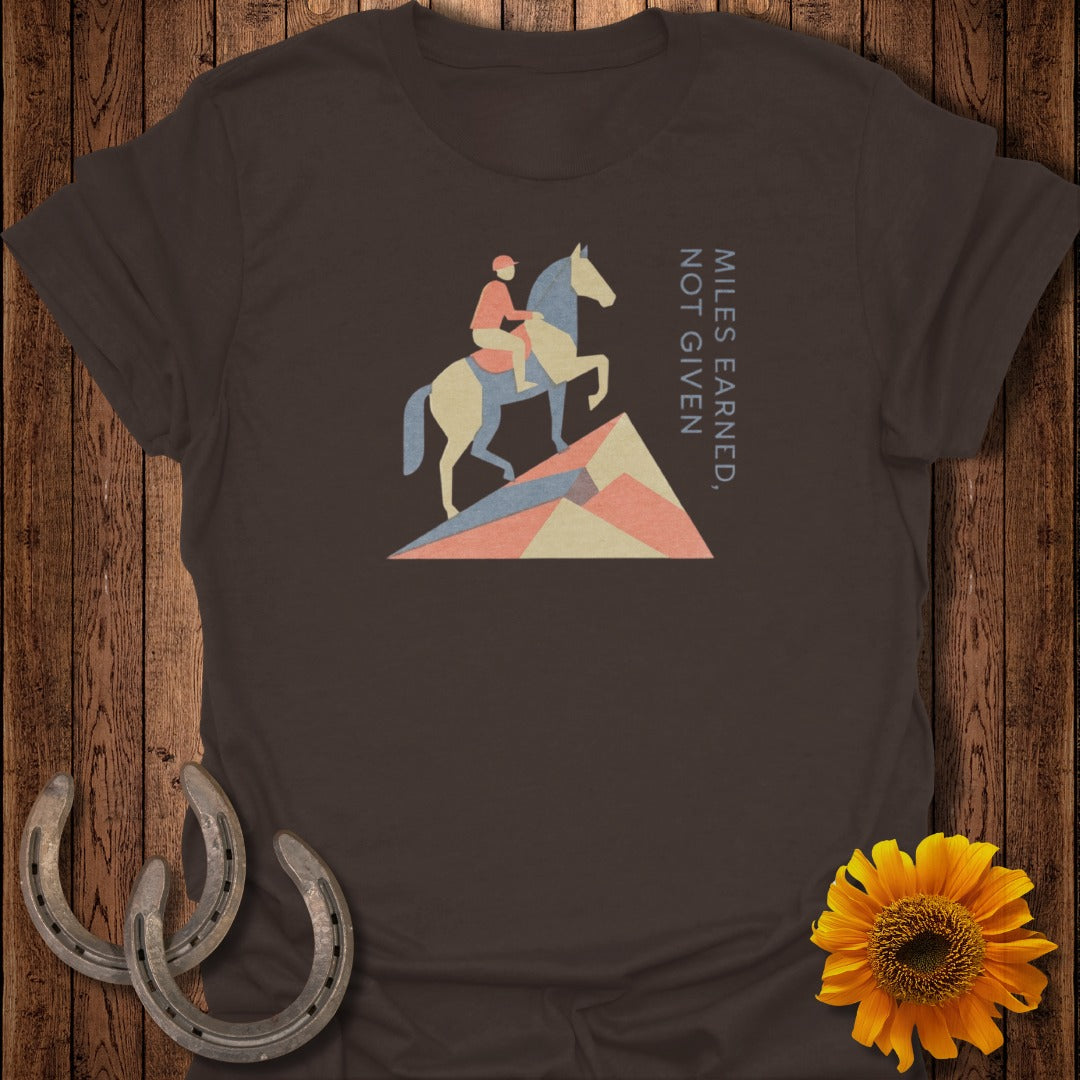 Miles Earned Not Given Horse Rider T-Shirt