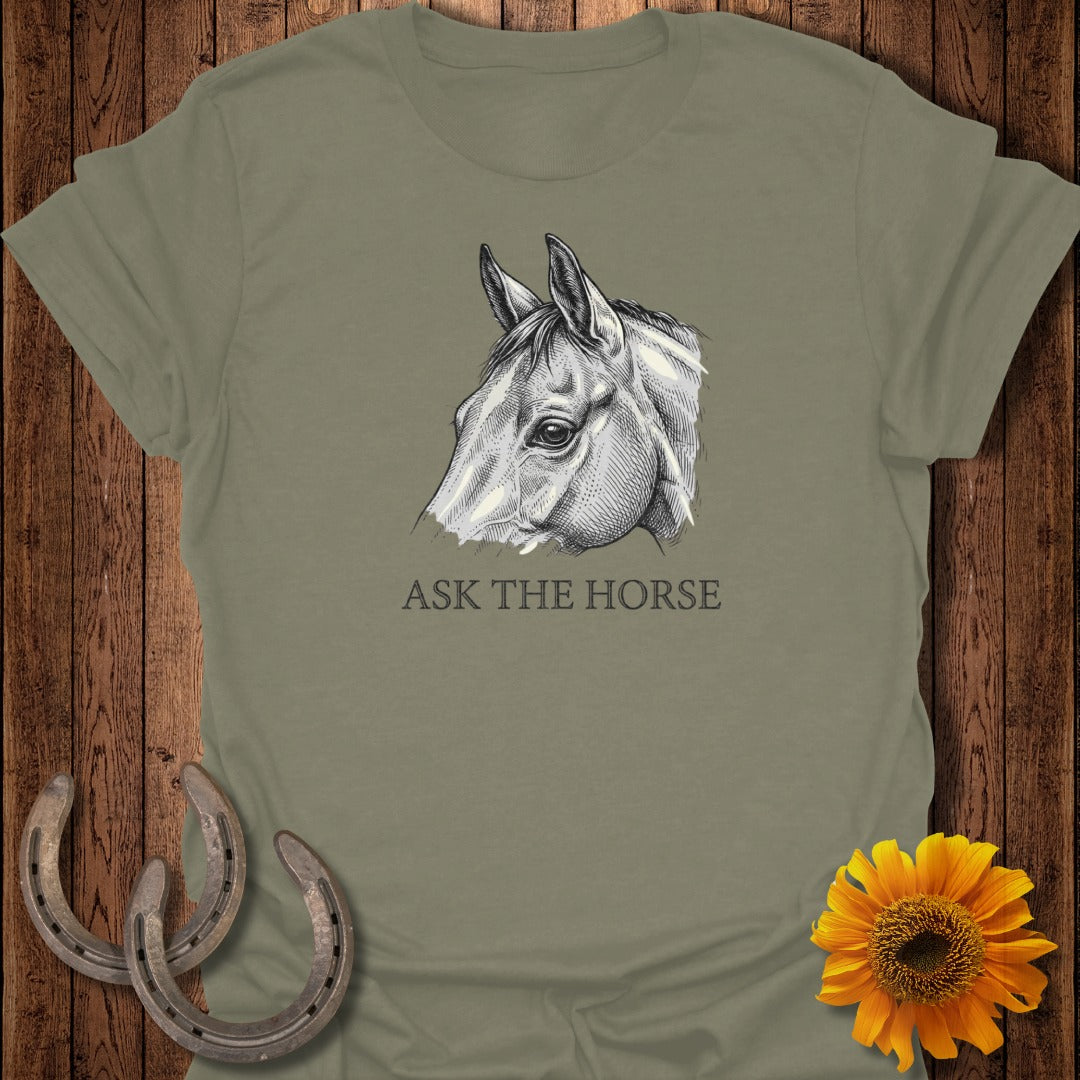 Ask The Horse Graphic Tee Shirt for Horse Lovers