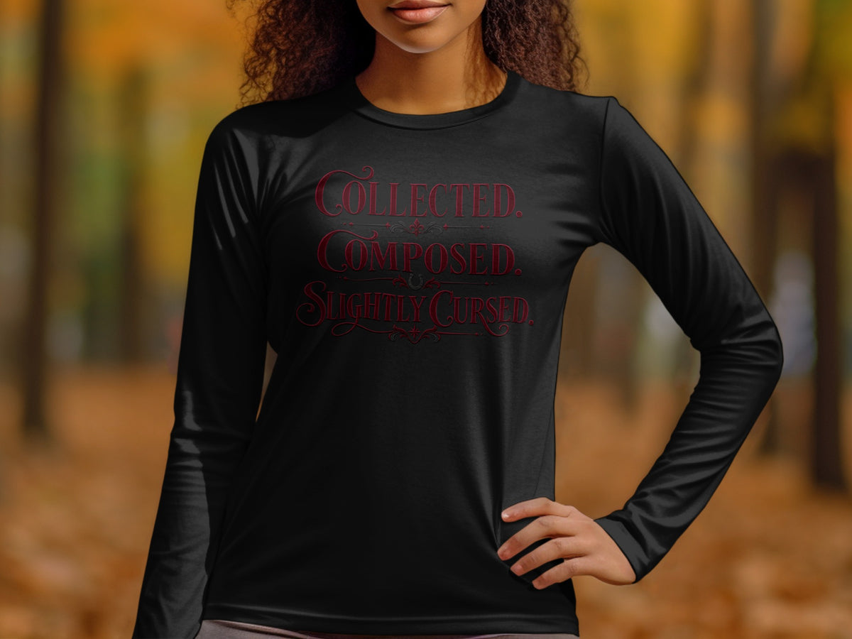 Black long-sleeve shirt with "Collected. Composed. Slightly Cursed." in red text.