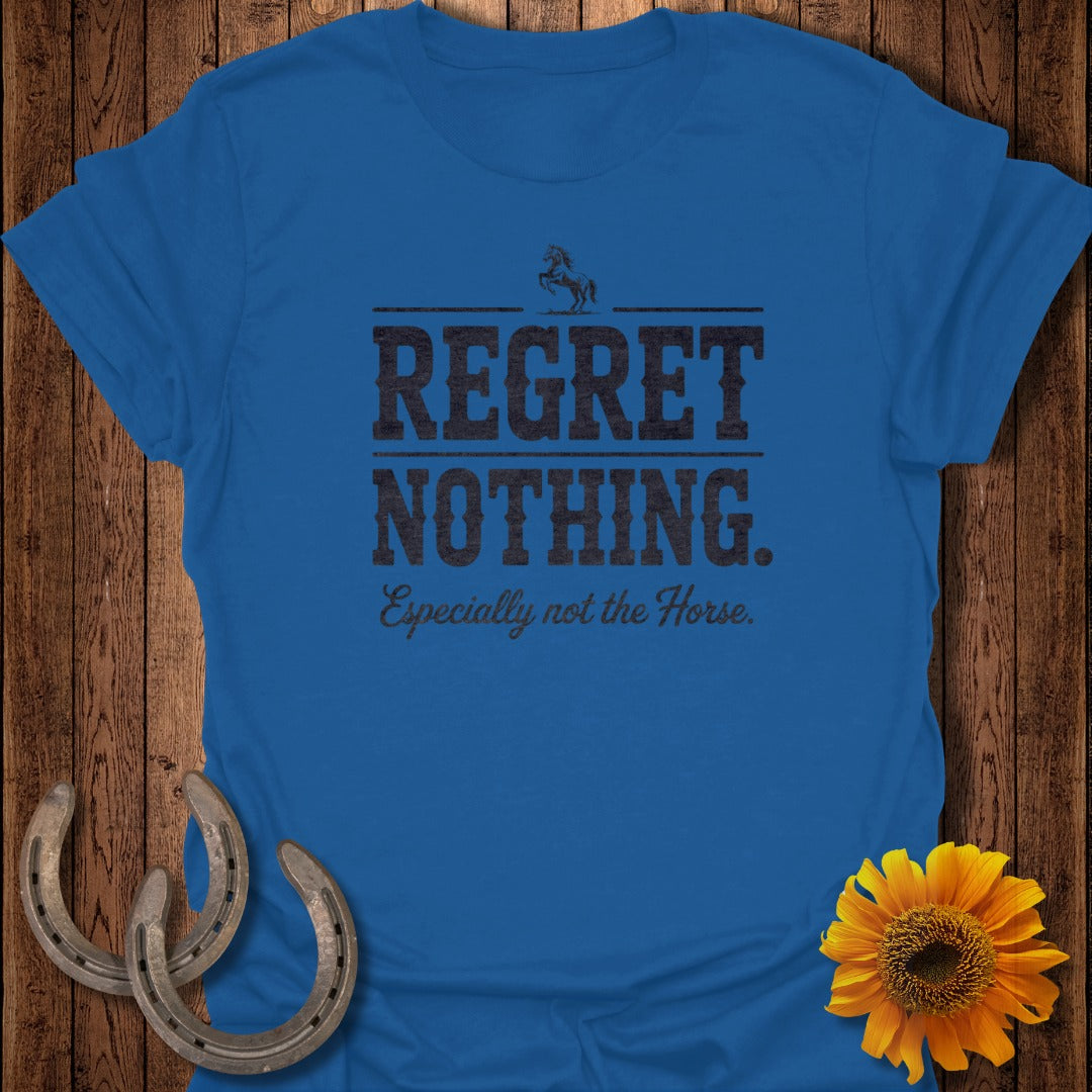 Blue t-shirt with "Regret Nothing. Especially not the Horse." text and a horseshoe graphic.