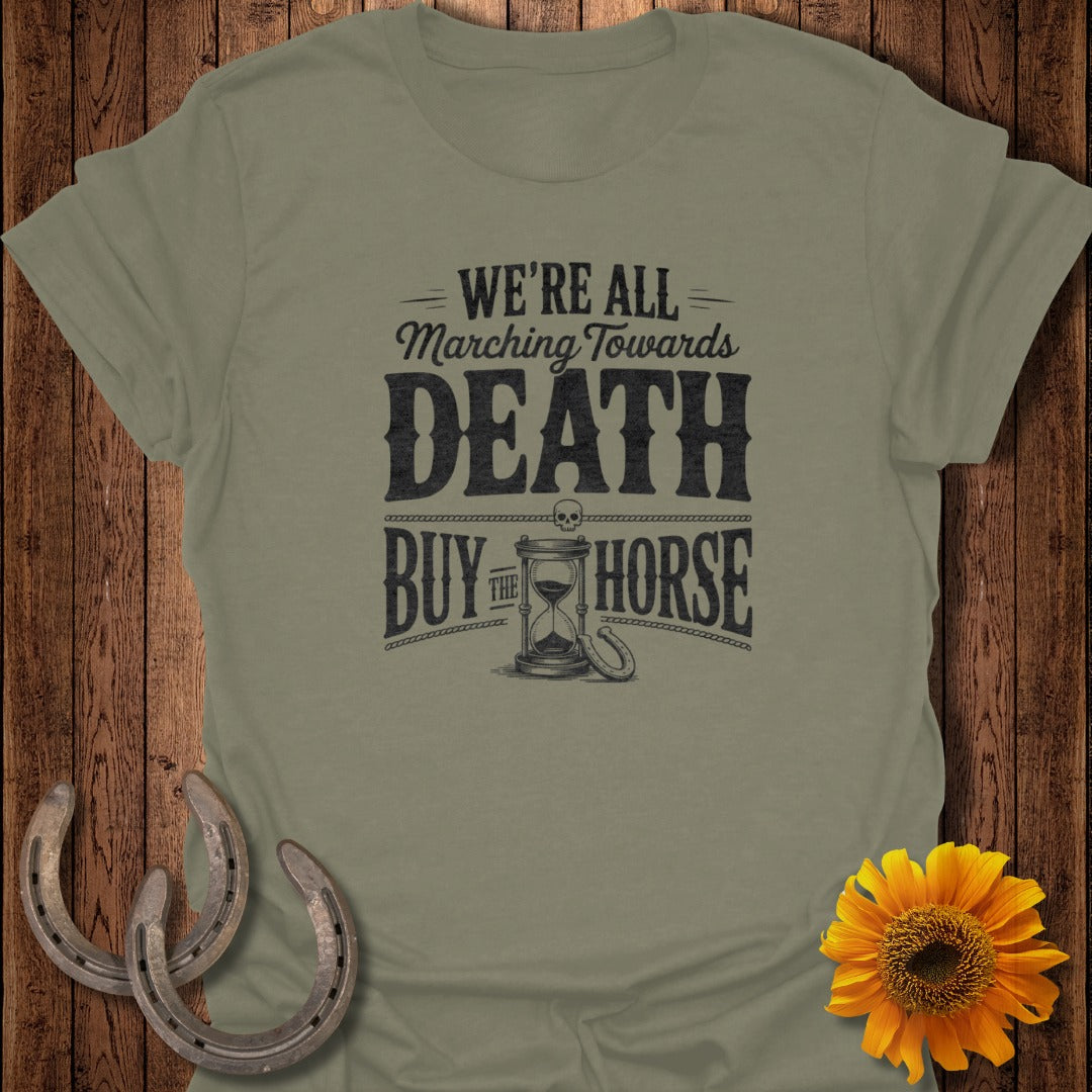Olive green t-shirt with "We're All Marching Towards Death By Horse" text and hourglass graphic.