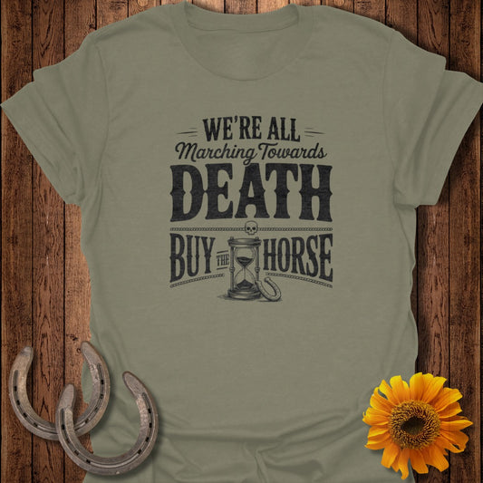 Olive green t-shirt with "We're All Marching Towards Death By Horse" text and hourglass graphic.