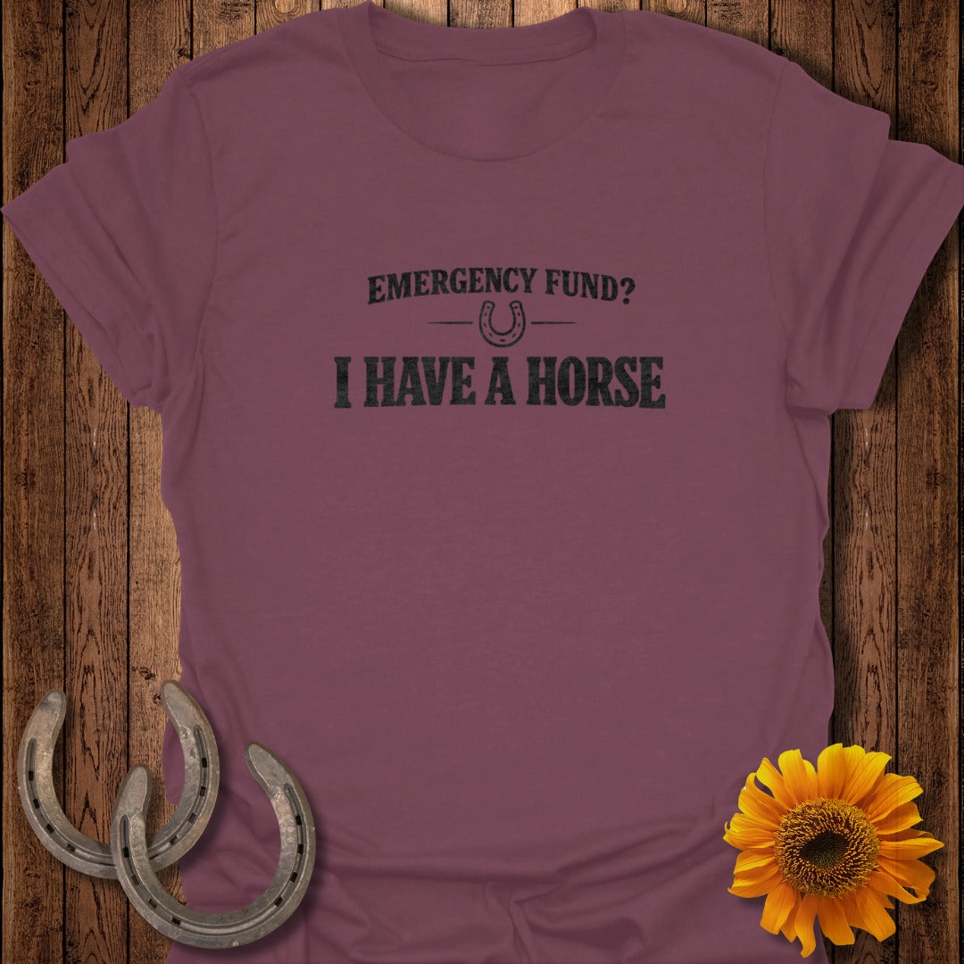 Burgundy t-shirt with text "EMERGENCY FUND? I HAVE A HORSE".