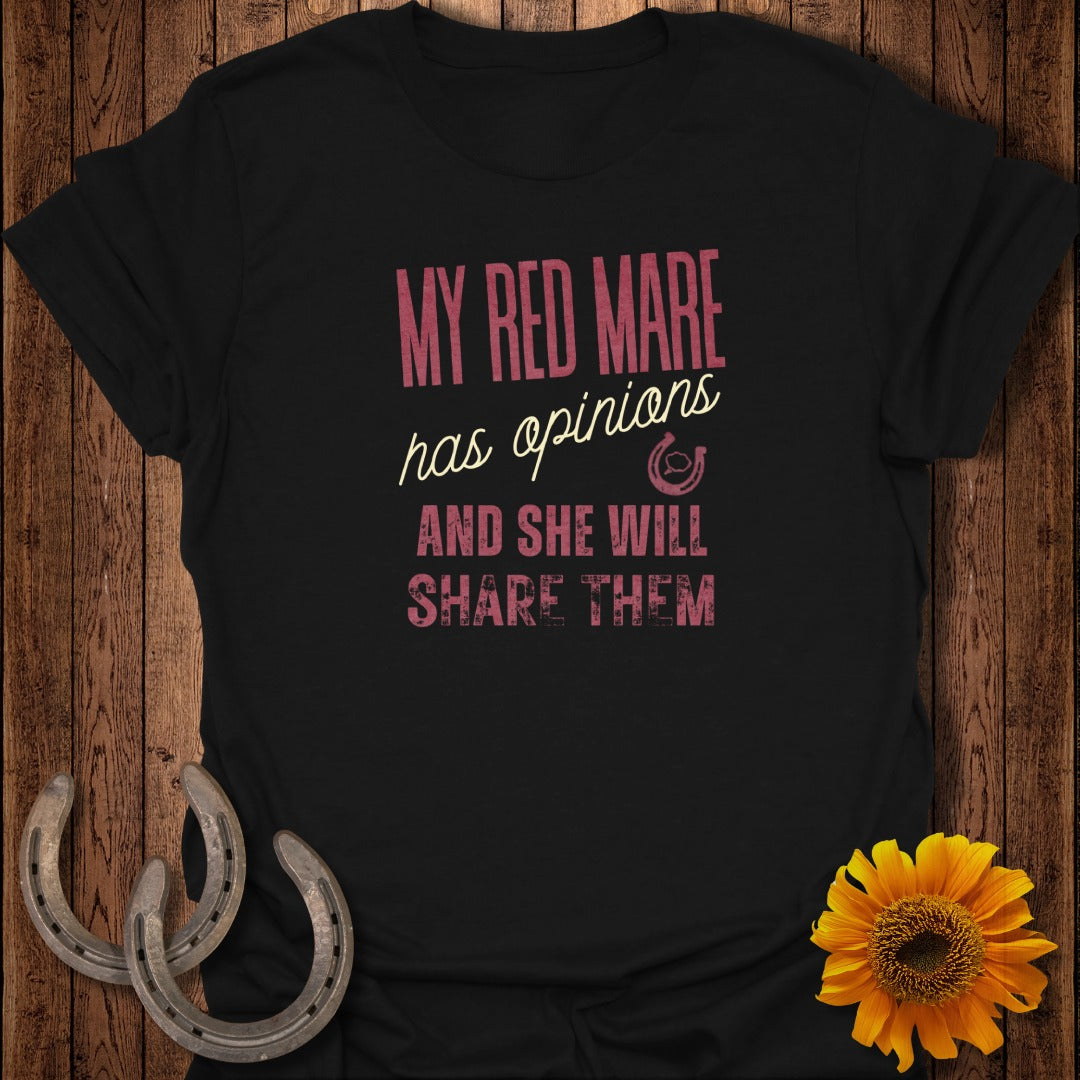 Black t-shirt with "My Red Mare has opinions and she will share them" text.