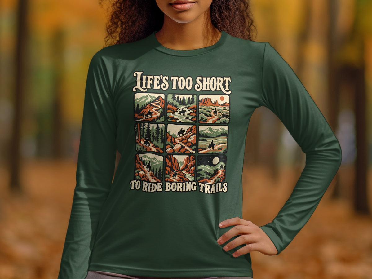 Green long-sleeve shirt with "Life's Too Short To Ride Boring Trails" and six trail riding scenes.