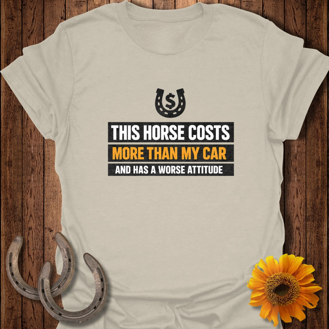 Light beige t-shirt with text "This horse costs more than my car and has a worse attitude".