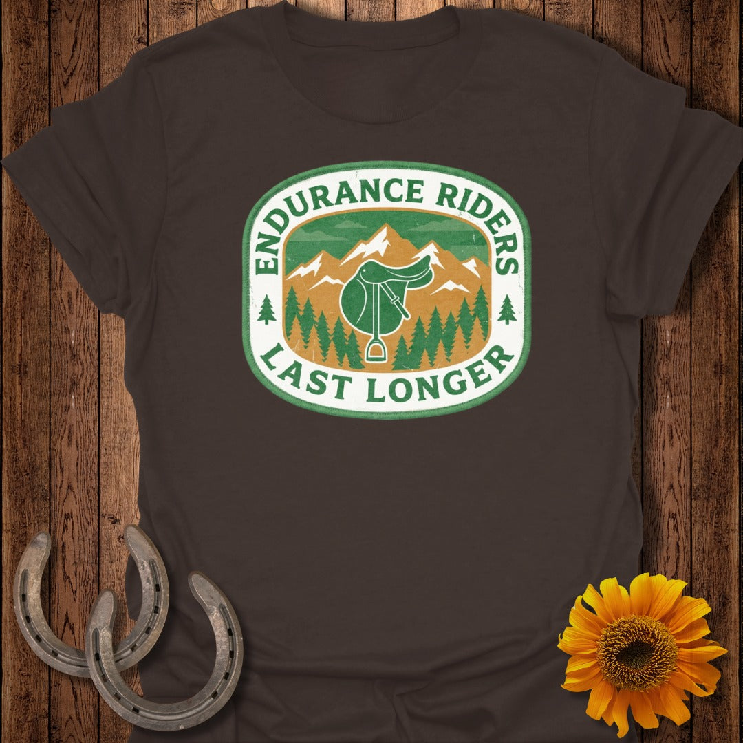 Endurance Riders Last Longer Equestrian Themed Shirt