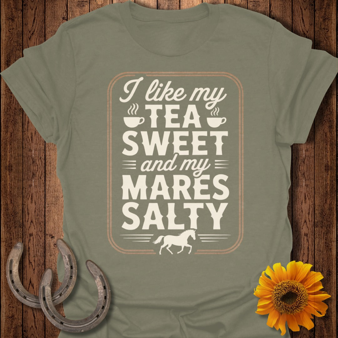 I Like My Tea Sweet and My Mares Salty humorous shirt