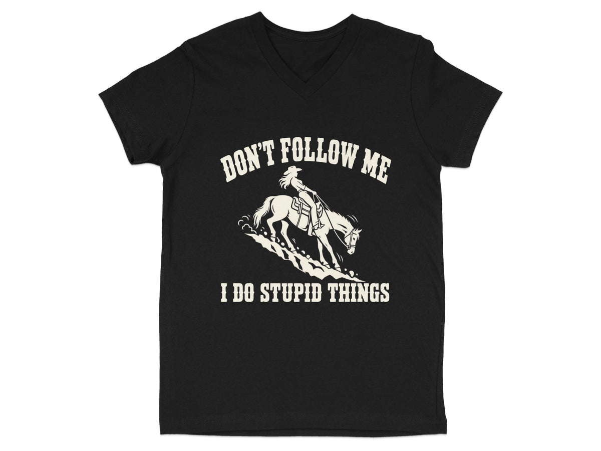 Black V-neck t-shirt featuring white graphic of a horse and rider with the text DON'T FOLLOW ME I DO STUPID THINGS.