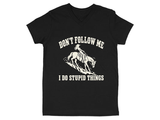 Black V-neck t-shirt featuring white graphic of a horse and rider with the text DON'T FOLLOW ME I DO STUPID THINGS.