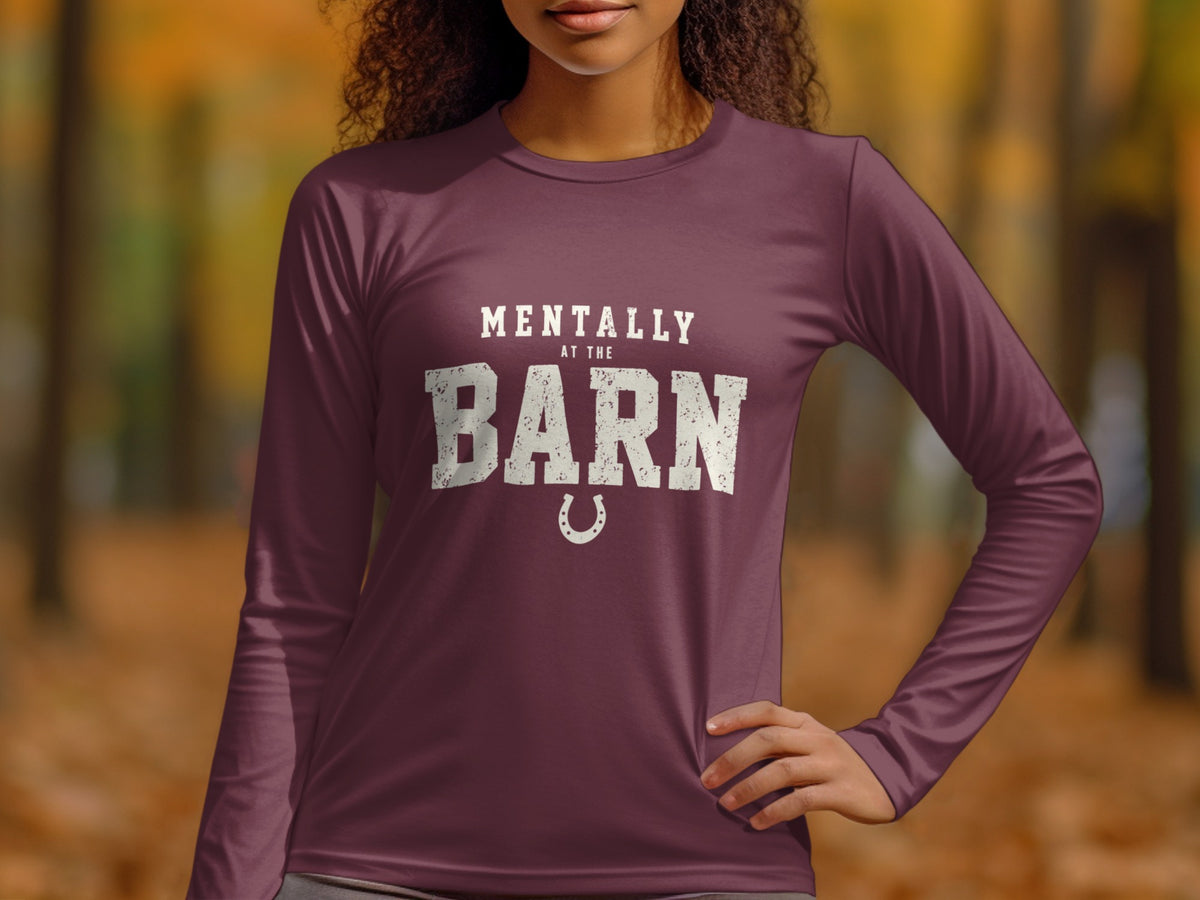 Maroon long-sleeve shirt with white text "Mentally At The Barn" and a horseshoe.