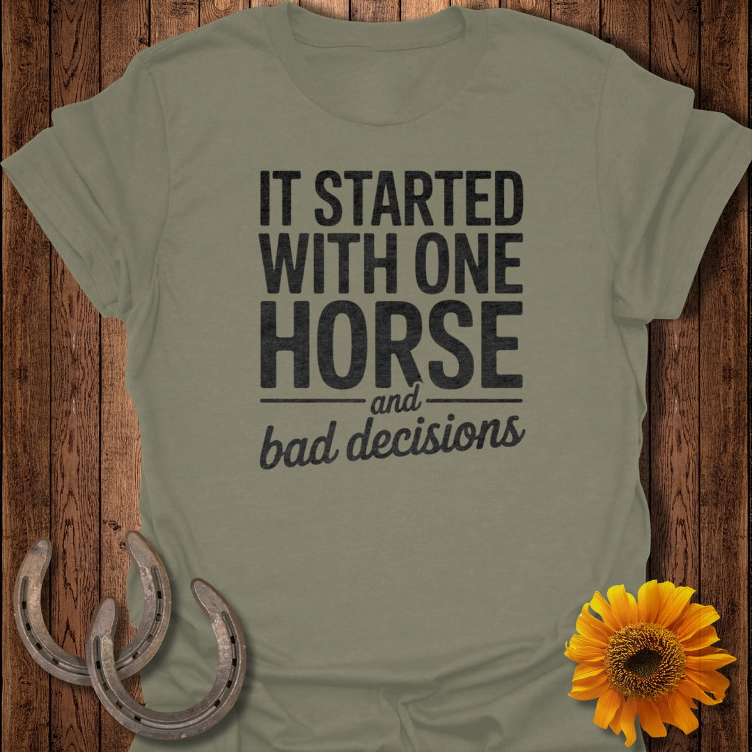 It Started With One Horse And Bad Decisions Shirt