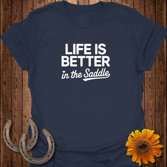 Navy t-shirt with white text "Life is Better in the Saddle".