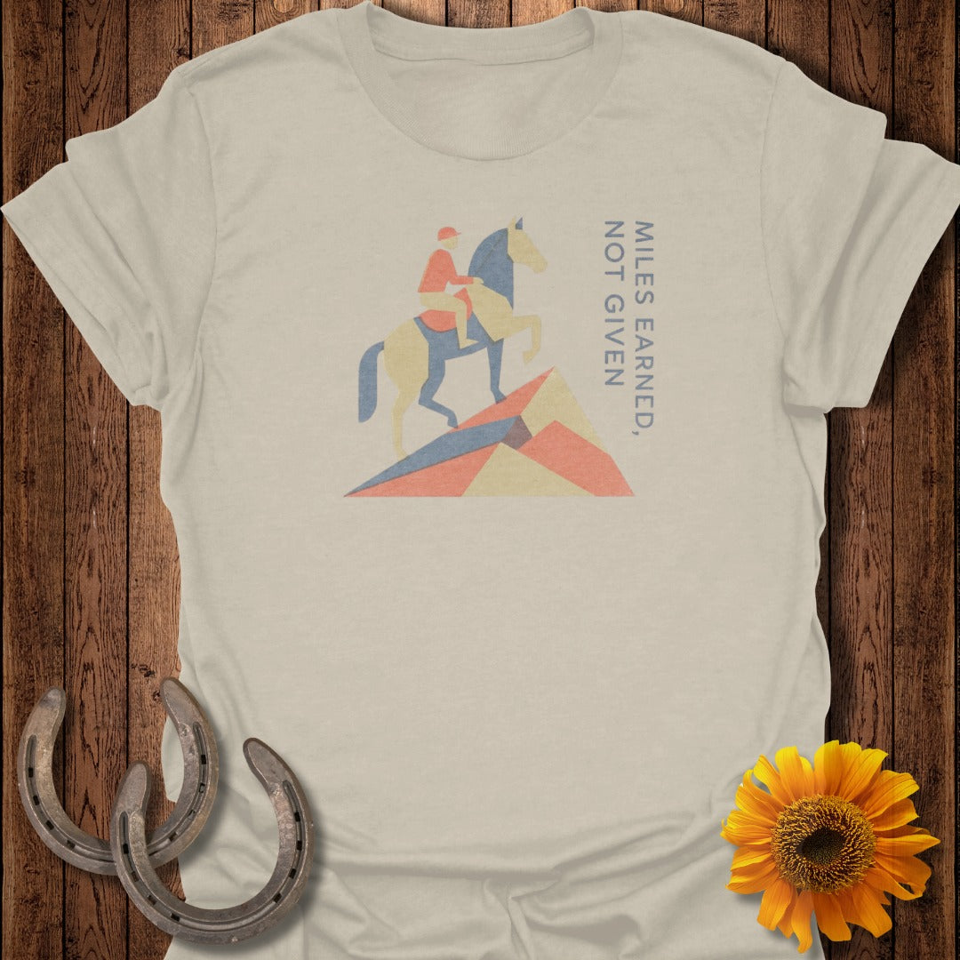 Miles Earned Not Given Motivational T-Shirt