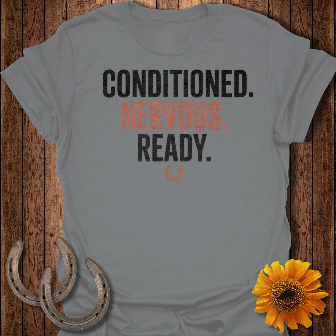 Conditioned Nervous Ready Motivational T-shirt