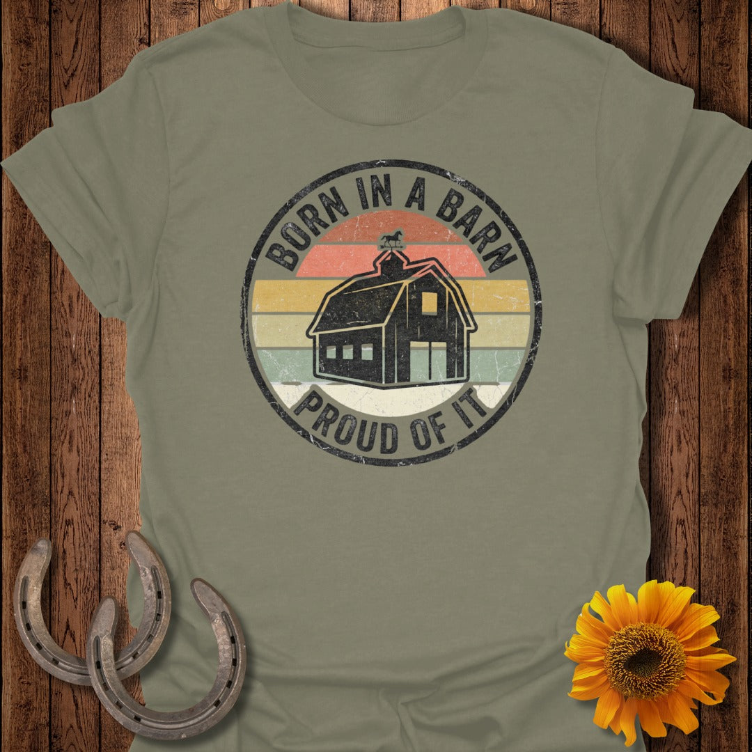 T-shirt with "Born in a Barn, Proud of It" text and barn graphic.