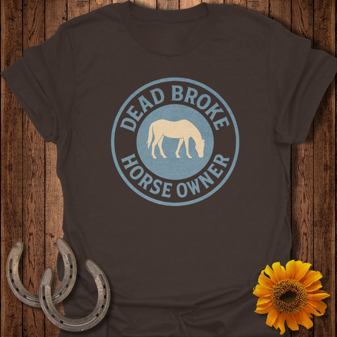 Dead Broke Horse T-Shirt