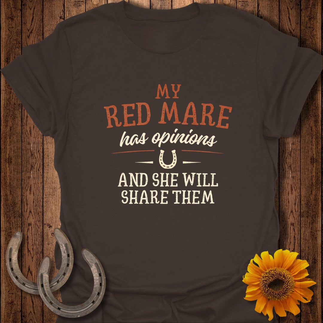 My Red Mare Has Opinions Horse T-Shirt