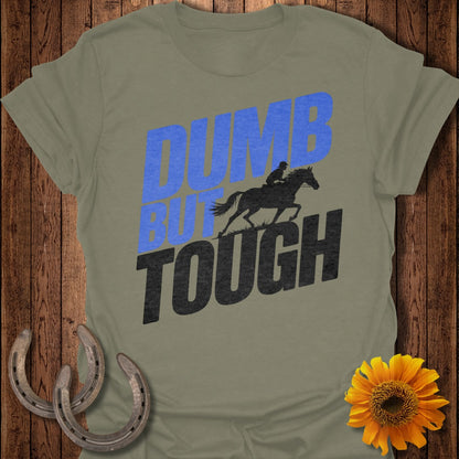 Dumb but Tough Horse T-Shirt