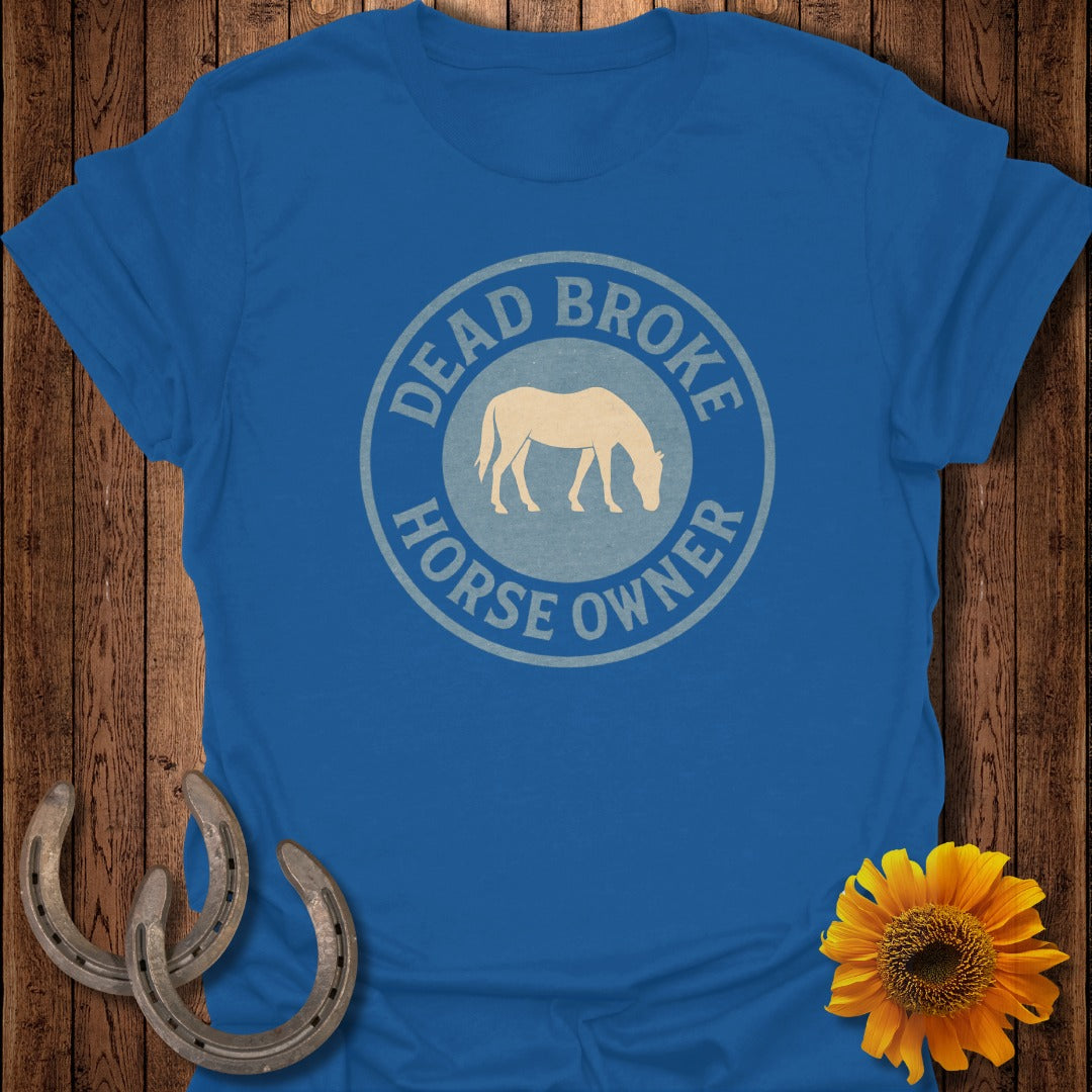Dead Broke Horse T-Shirt