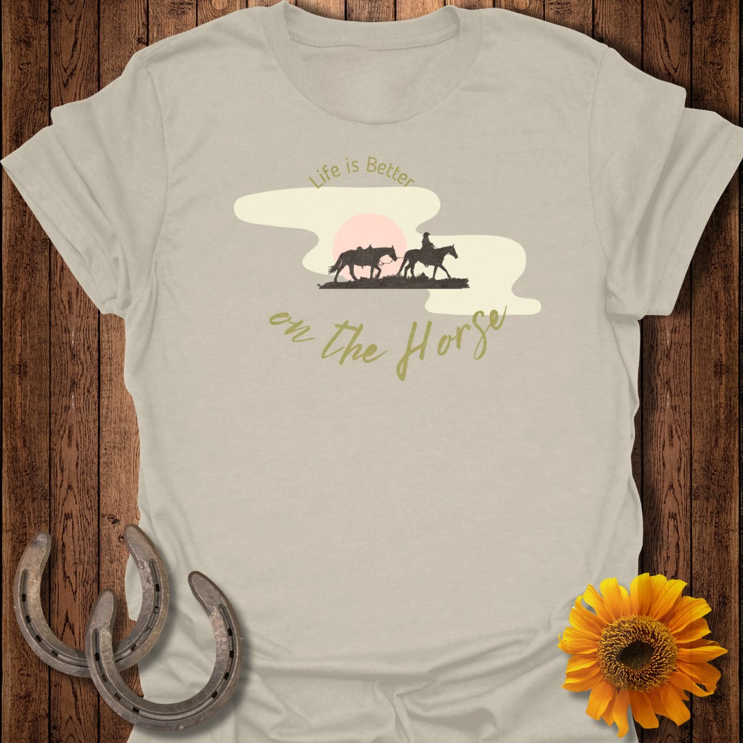 Life is Better on the Horse T-Shirt