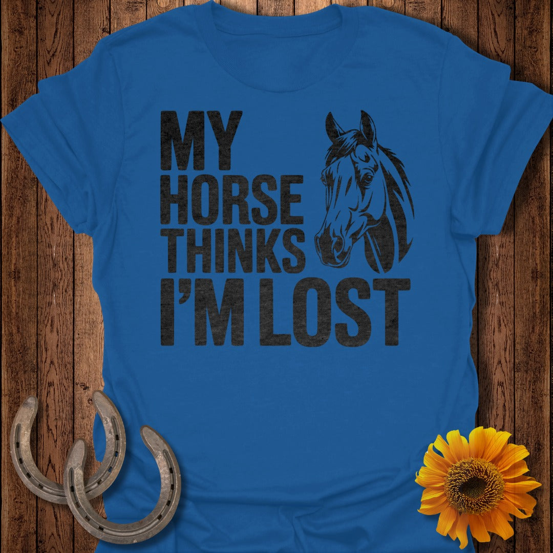 Horse Thinks I'm Lost T-Shirt