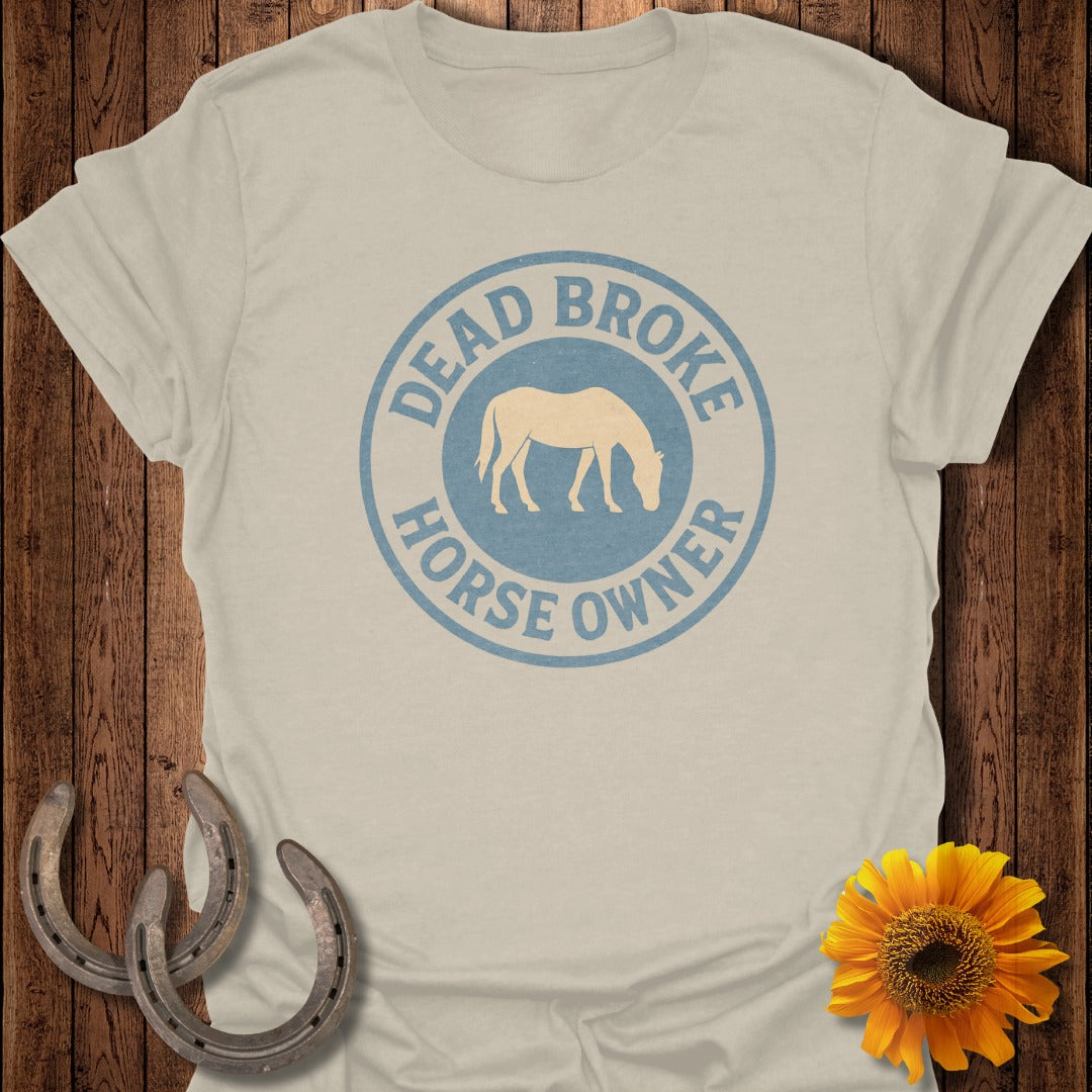 Dead Broke Horse T-Shirt