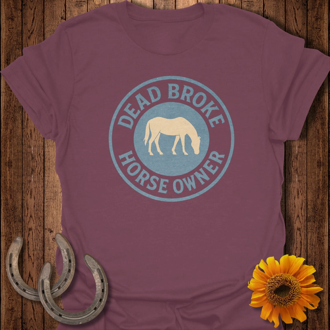 Dead Broke Horse T-Shirt