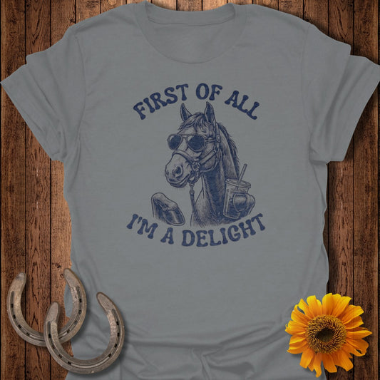 First of All I’m a Delight Horse T-Shirt