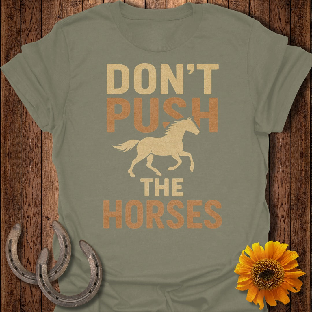 Don't Push the Horses T-Shirt