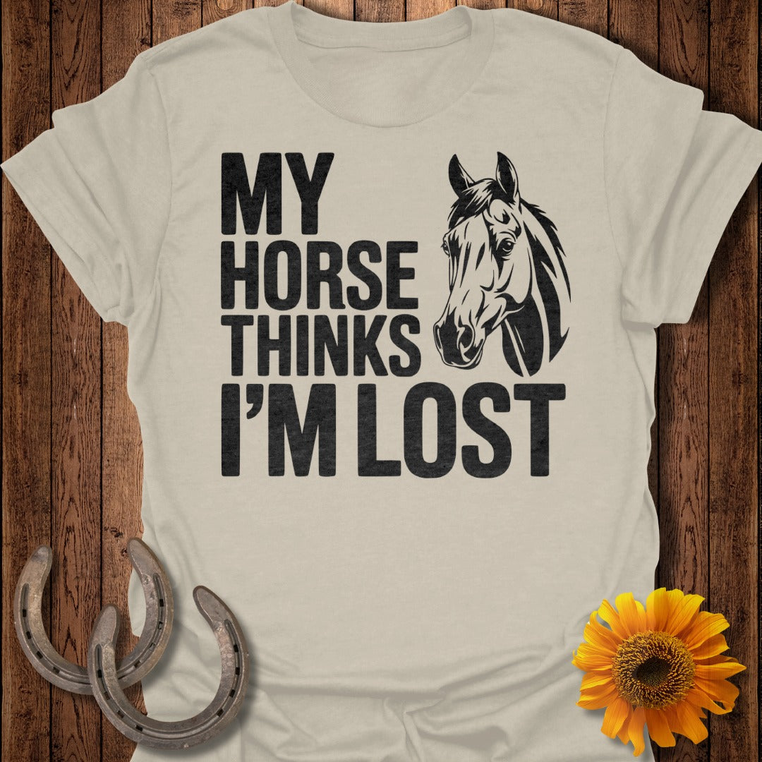 Horse Thinks I'm Lost T-Shirt