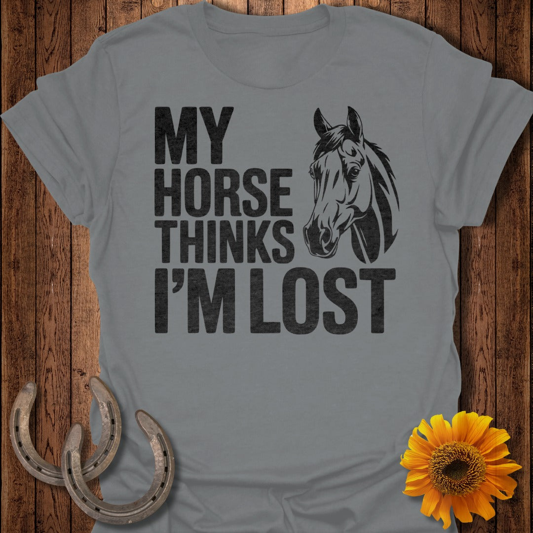 Horse Thinks I'm Lost T-Shirt