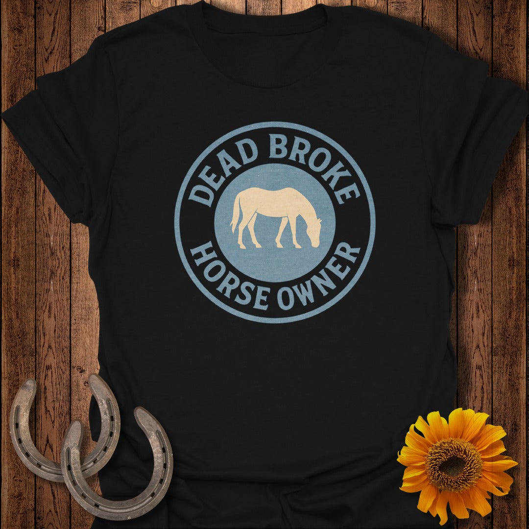 Dead Broke Horse T-Shirt
