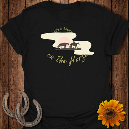 Life is Better on the Horse T-Shirt