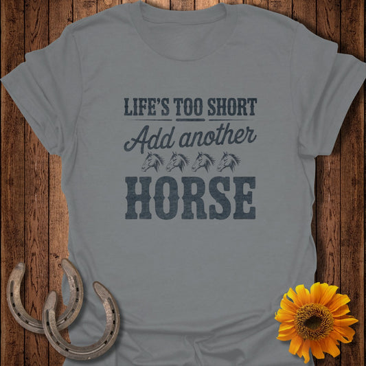 Grey t-shirt with "Life's Too Short Add Another HORSE" text and horseshoe graphic.