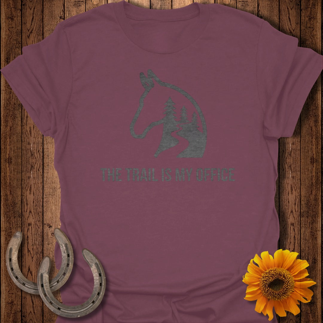 The Trail Is My Office Horse and Trail Themed T-Shirt