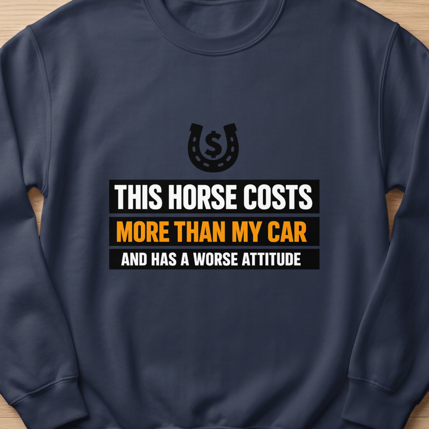 Dark blue sweatshirt with "This horse costs more than my car and has a worse attitude" text.