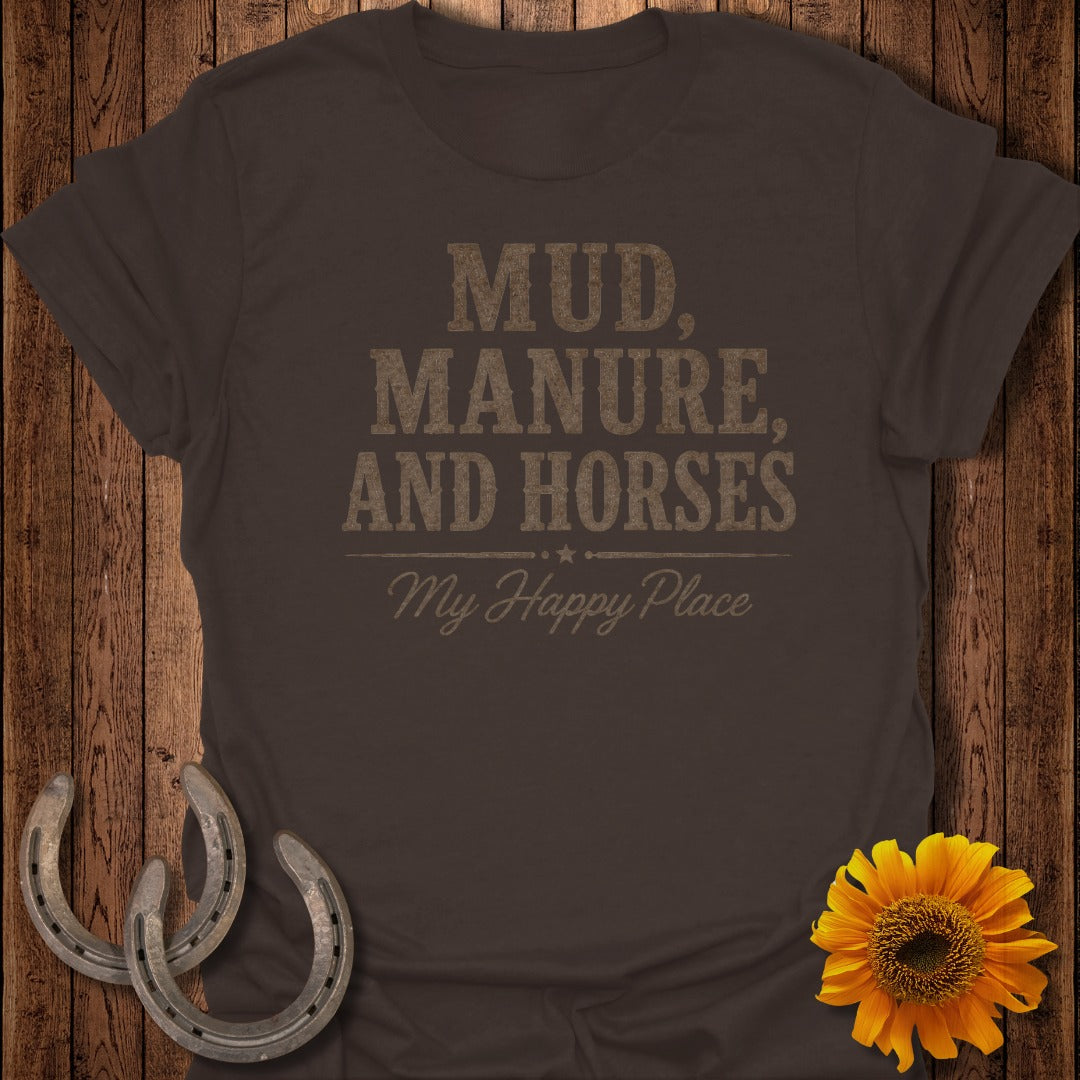Brown t-shirt with text "Mud, Manure, and Horses My Happy Place".