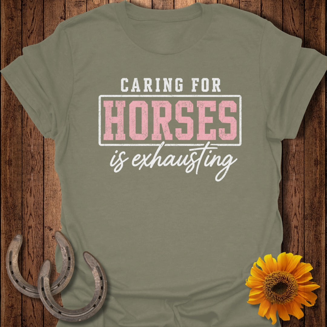 Green t-shirt with pink text: "Caring for horses is exhausting."
