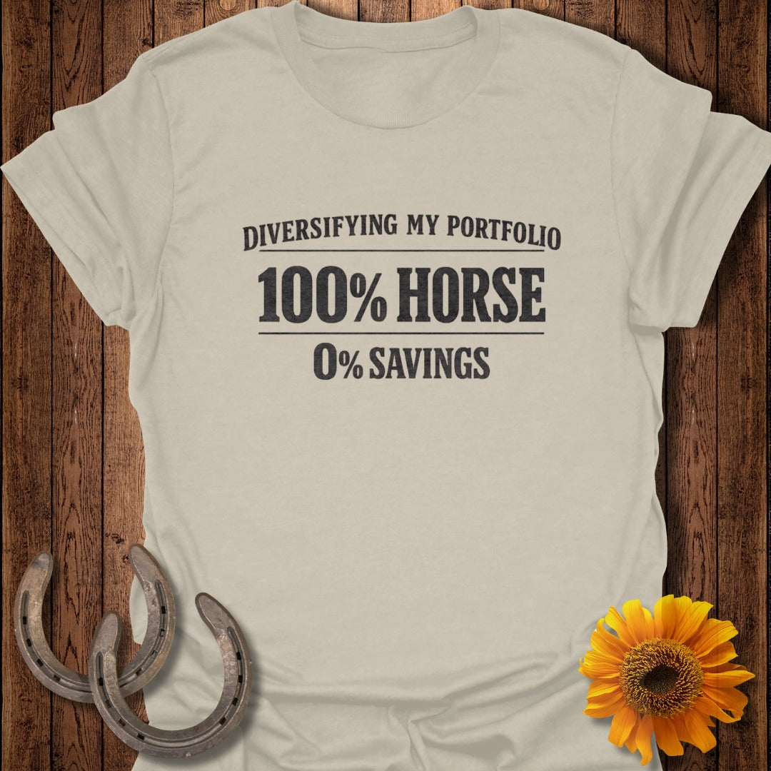 T-shirt with "Diversifying my portfolio 100% horse 0% savings" text.