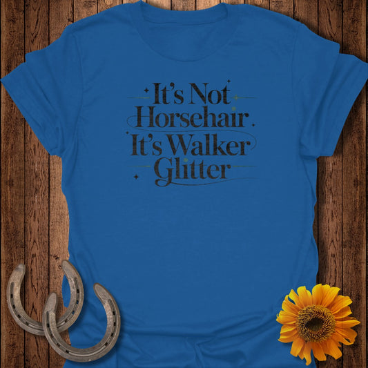 Blue t-shirt with "It's Not Horsehair. It's Walker Glitter." text.